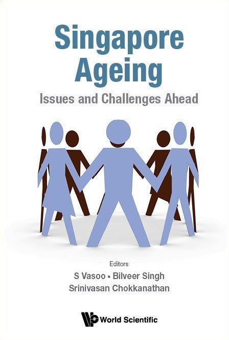 Singapore Ageing: Issues and Challenges Ahead