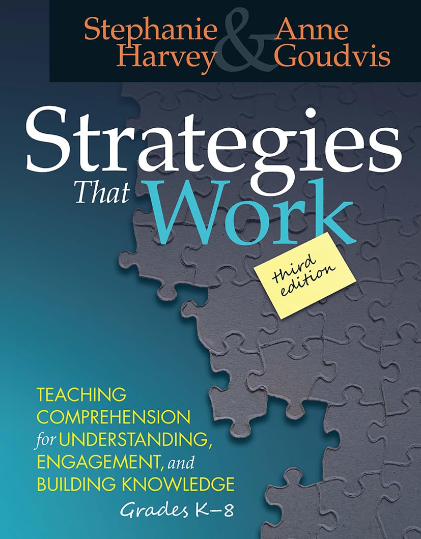 Strategies That Work: Teaching Comprehension for Understanding, Engagement, and Building Knowledge