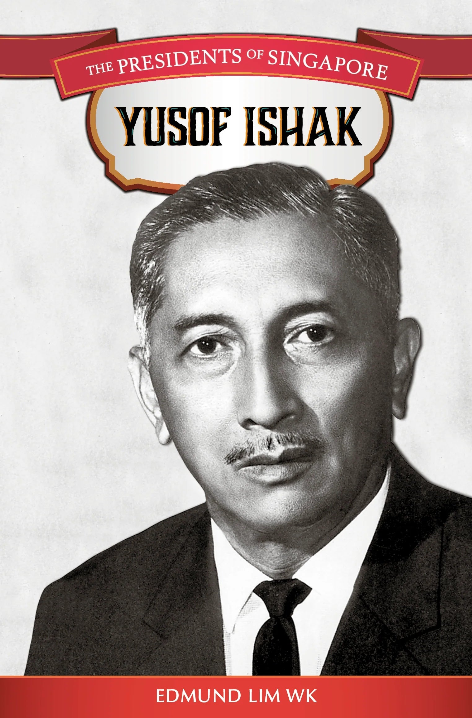 The Presidents of Singapore: Yusof Ishak
