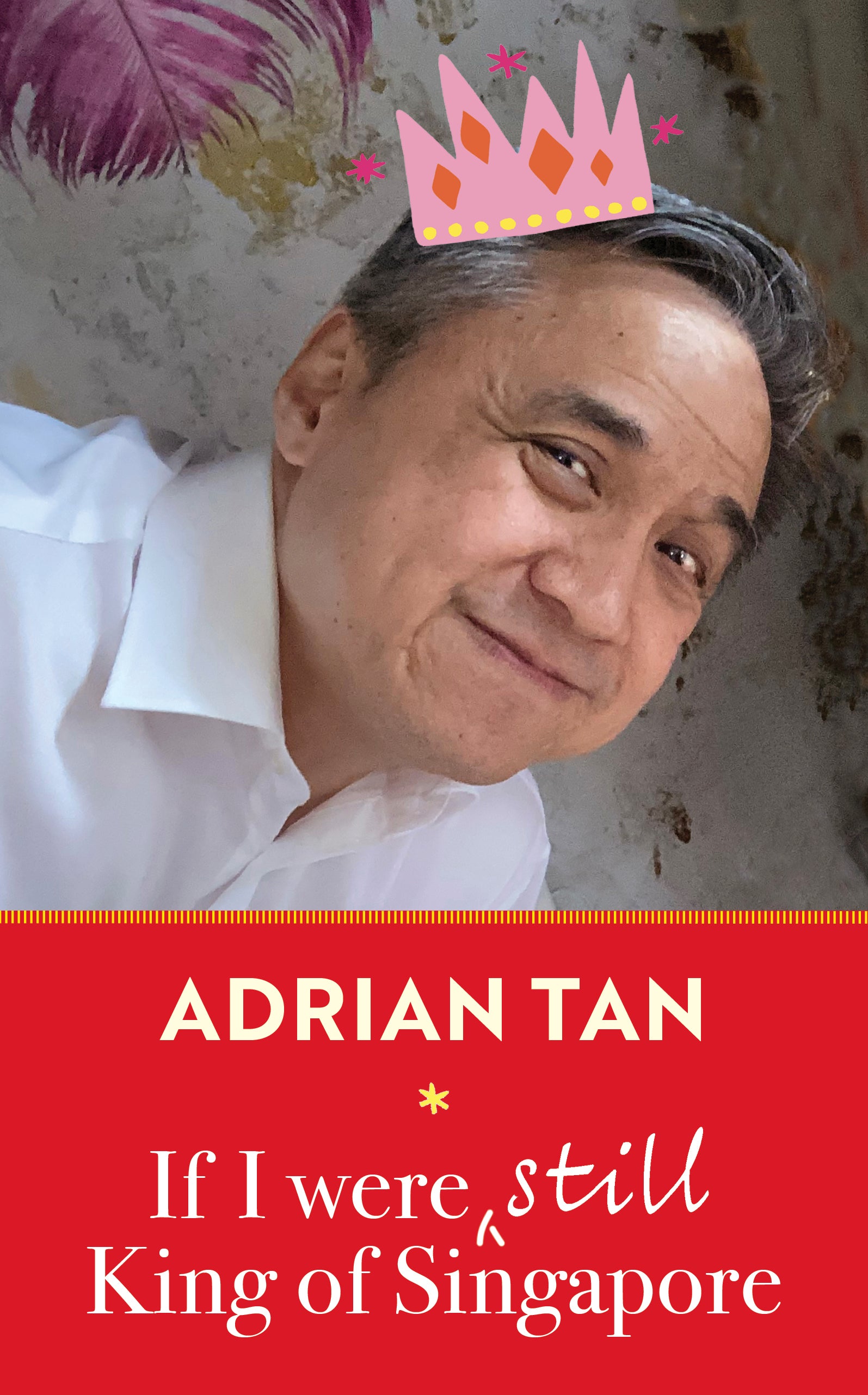 If I were Still King of Singapore