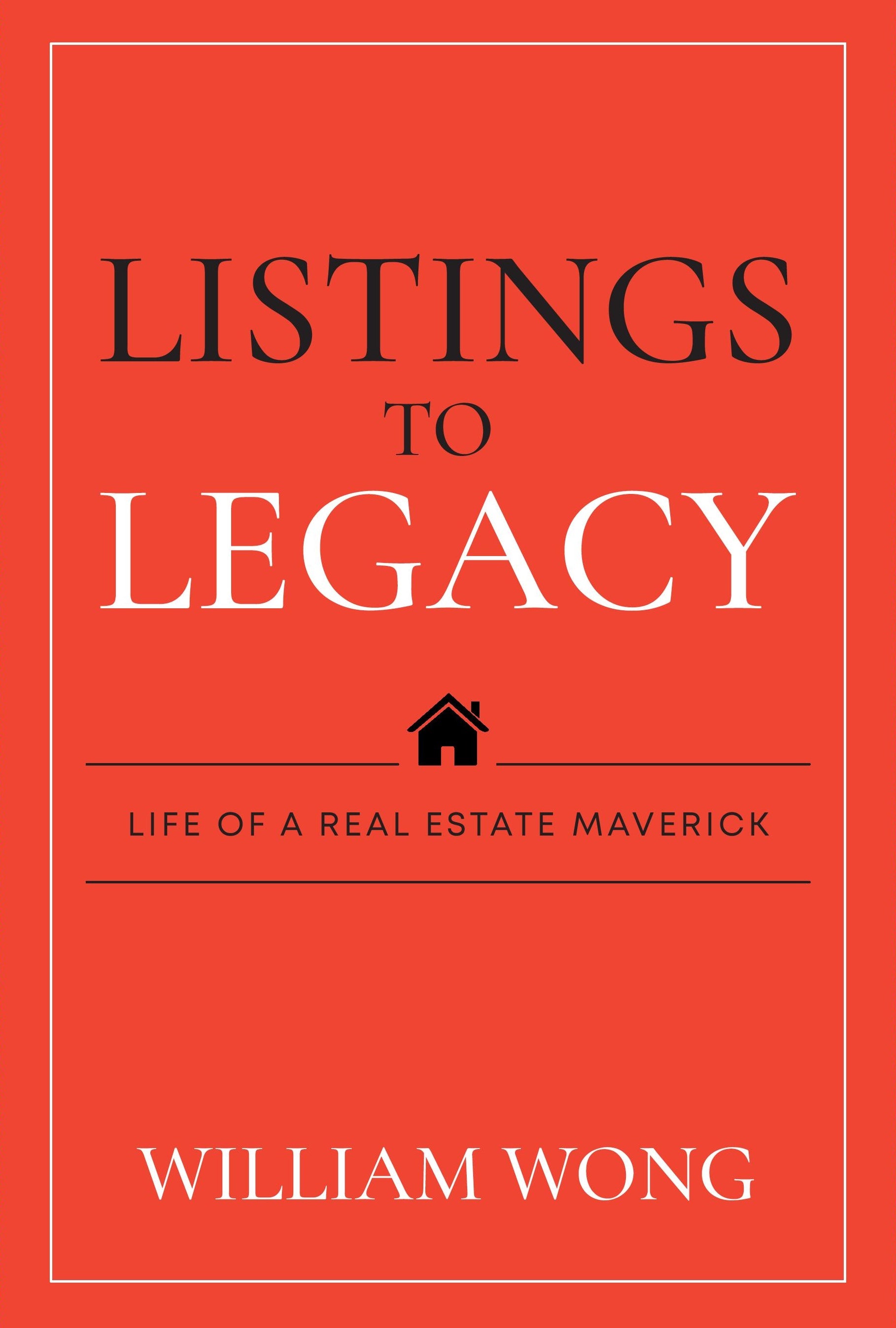 Listings to Legacy: Life of a Real Estate Maverick