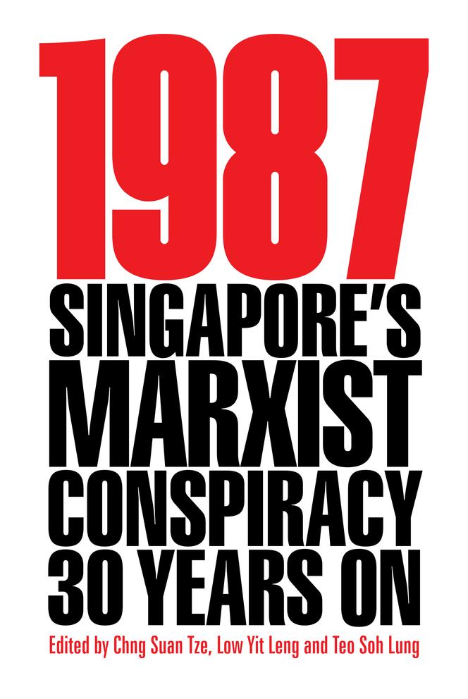 1987: Singapore's Marxist Conspiracy 30 Years On