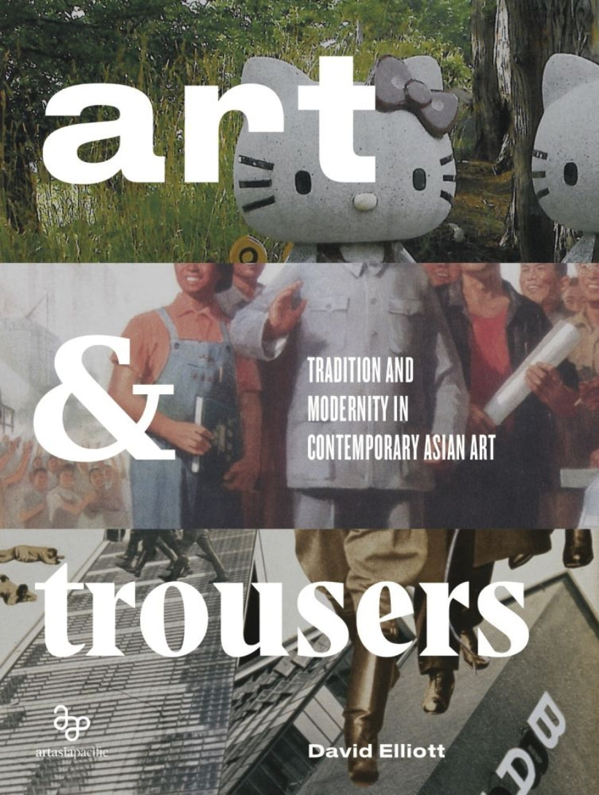 Art and Trousers Tradition and Modernity in Contemporary Asian Art
