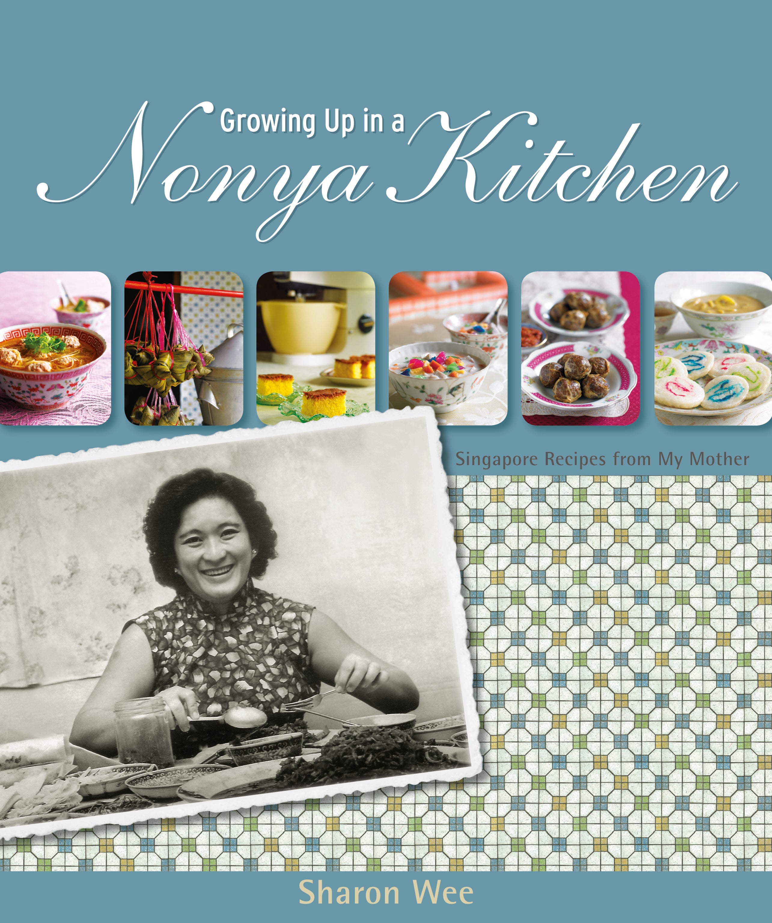 Growing Up in a Nonya Kitchen: Asian Recipes from My Mother