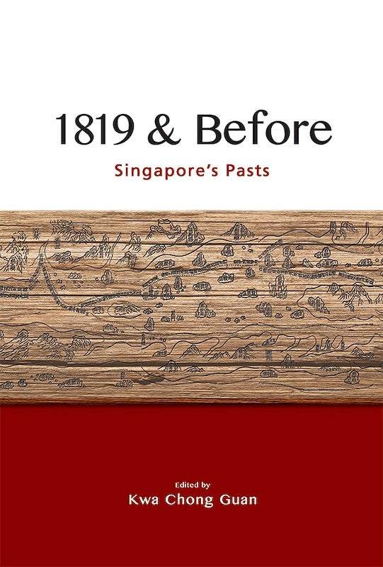 1819 & Before: Singapore's Pasts