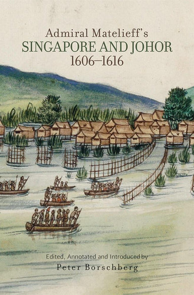 Admiral Matelieff's Singapore and Johor, 1606- 1616 - Localbooks.sg