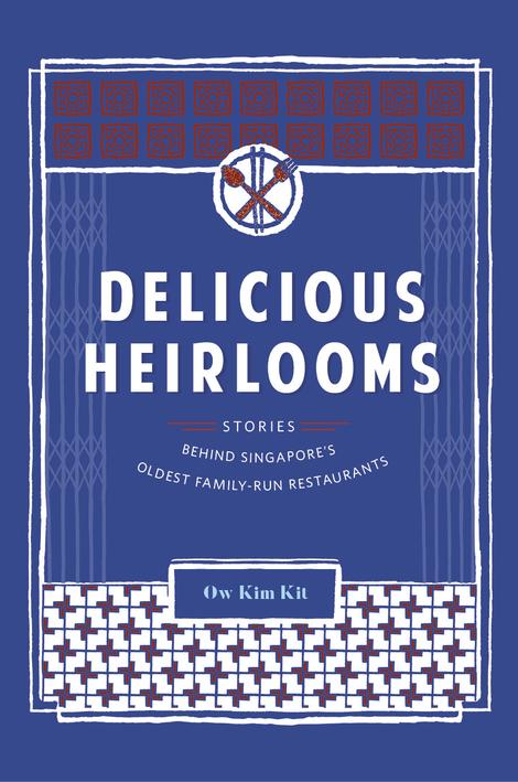 Delicious Heirlooms: Stories Behind Singapore's Oldest Family-Run Restaurants