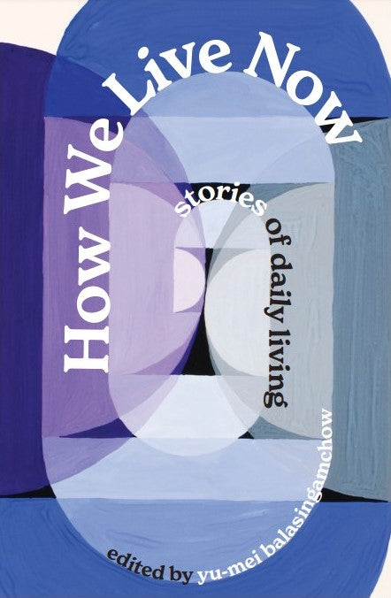 How We Live Now: Stories of Daily Living