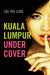 Kuala Lumpur Undercover