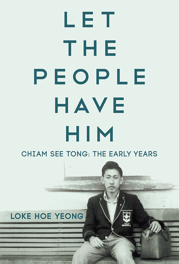 Let The People Have Him, Chiam See Tong: The Early Years