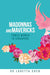 Madonnas and Mavericks