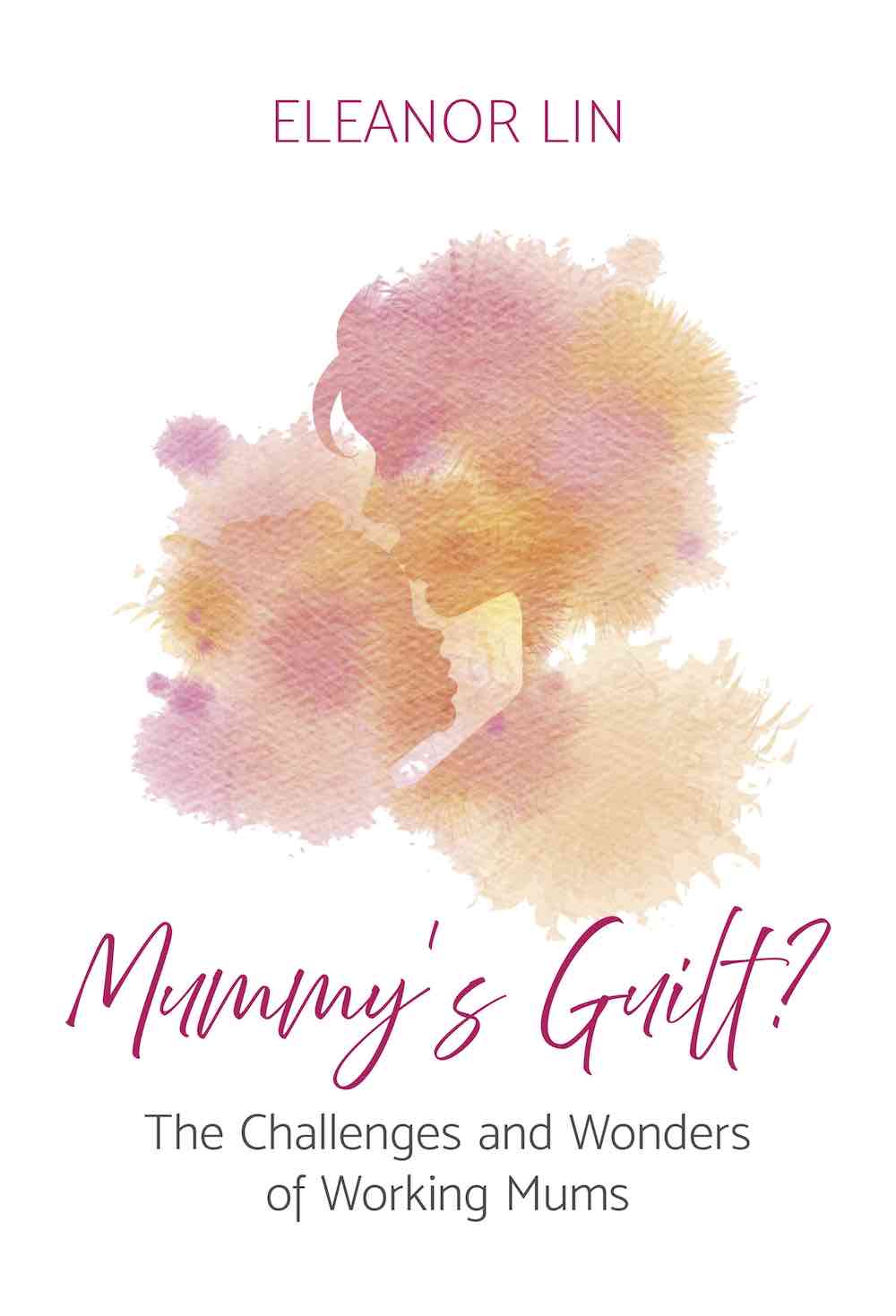 Mummy’s Guilt? The Challenges and Wonders of Working Mums