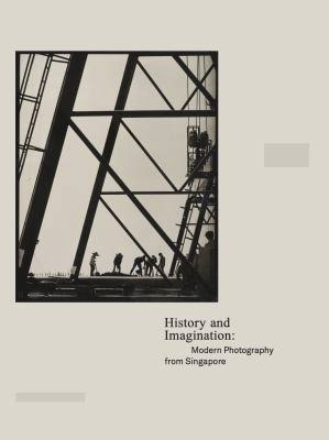 History and Imagination: Modern Photography from Singapore