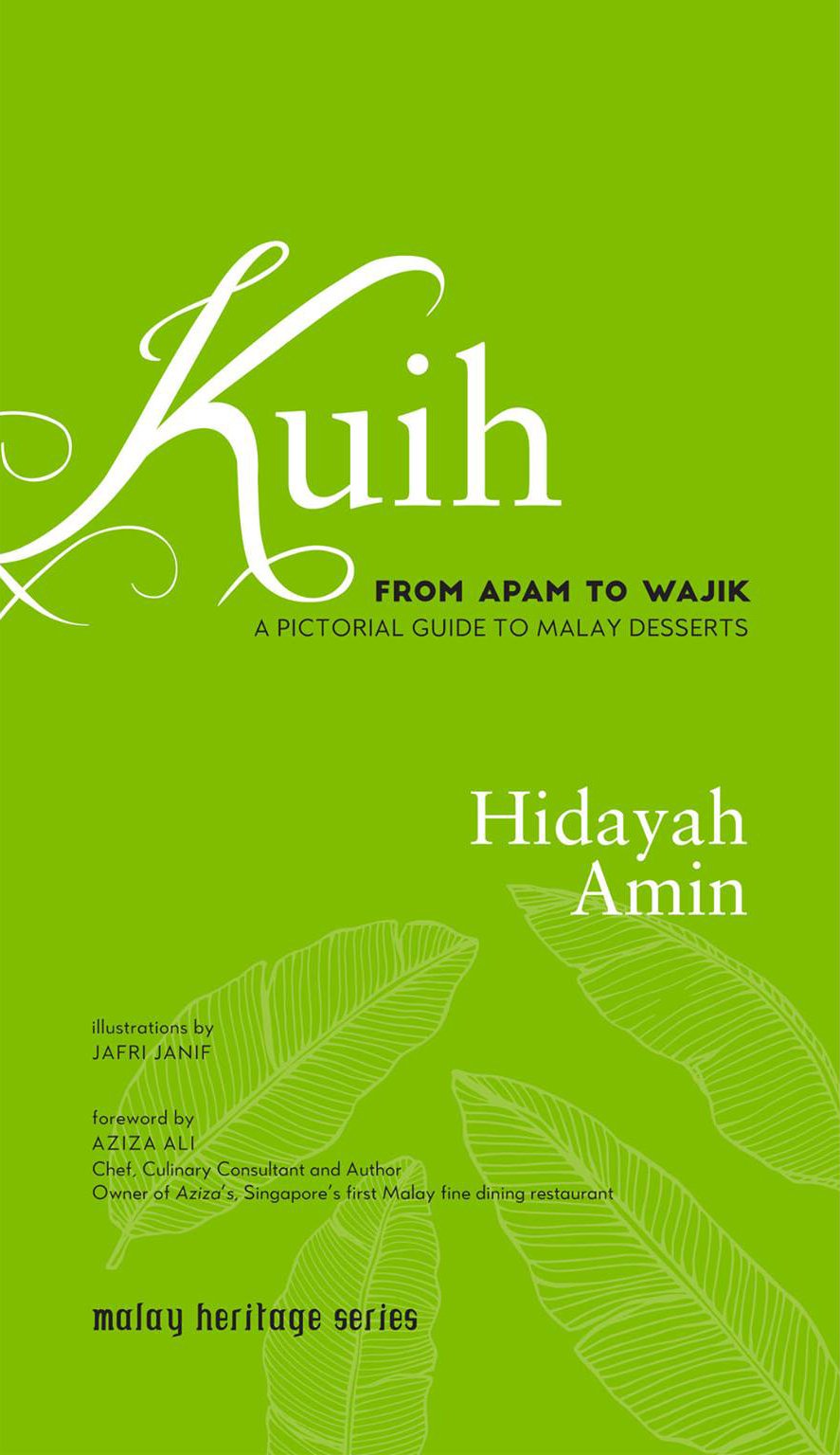 Kuih: From Apam to Wajik, a Pictorial Guide to Malay Desserts
