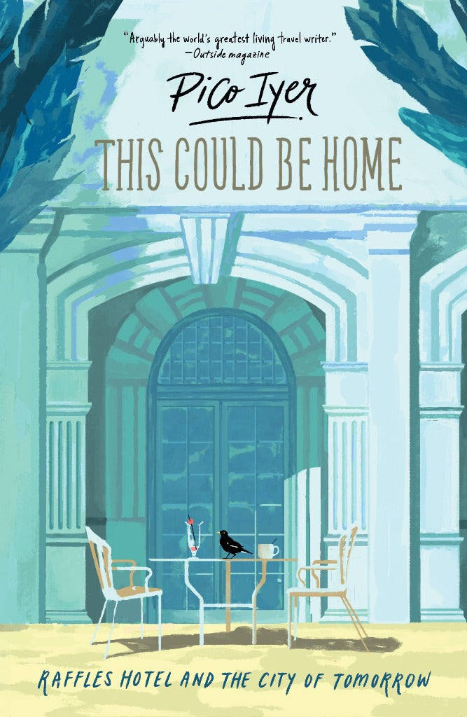 This Could Be Home: Raffles Hotel and the City of Tomorrow